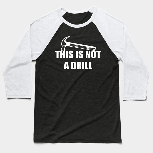 This is not a drill Baseball T-Shirt by JadeTees